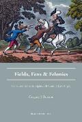 Fields, Fens and Felonies: Crime and Justice in Eighteenth-Century East Anglia