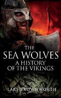 Sea Wolves A History of the Vikings
