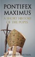 Pontifex Maximus: A Short History of the Popes