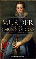 Murder in the Garden of God: A True Story of Renaissance Ambition, Betrayal and Revenge