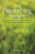 The Flourishing Student: Every tutor's guide to promoting mental health, well-being and resilience in Higher Education