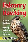 Falconry & Hawking The Essential Handbook Including Equipment Training & Health