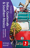 Belize Guatemala & Southern Mexico Handbook 3rd Edition