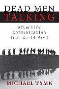 Dead Men Talking: Afterlife Communication from World War I