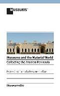 Museums and the Material World: Collecting the Arabian Peninsula