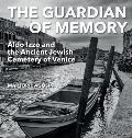 The Guardian of Memory: Aldo Izzo and the Ancient Jewish Cemetery of Venice