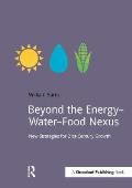 Beyond the Energy-Water-Food Nexus: New Strategies for 21st-Century Growth
