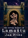 The Seven Names of Lamastu: A Journey through Mesopotamian Magick and Beyond