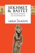Sekhmet & Bastet: The Feline Powers of Egypt