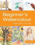 Beginner's Watercolour: Simple Projects for Artists