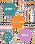 Ultimate Quilting Bible A Complete Reference with Step By Step Techniques
