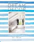 Dream Decor Styling a Cool Creative & Comfortable Home Wherever You Live
