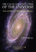The Cause and Evolution of the Universe: Fact and Myth in Modern Astrophysics