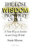 The Lost Wisdom Property Office: A New Way to Survive in Our Crazy World