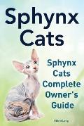 Sphynx Cats. Sphynx Cats Complete Owner's Guide.