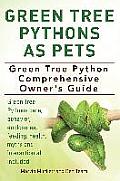 Green Tree Pythons As Pets. Green Tree Python Comprehensive Owner's Guide. Green Tree Pythons care, behavior, enclosures, feeding, health, myths and i