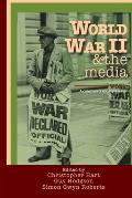 World War II & the media. A collection of original essays.