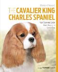 The Cavalier King Charles: Your Essential Guide from Puppy to Senior Dog