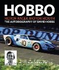 Hobbo: The Autobiography of David Hobbs: Motor Racer, Motor Mouth