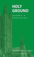Holy Ground: Cathedrals in the twenty-first century