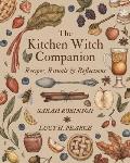 The Kitchen Witch Companion: Recipes, Rituals & Reflections