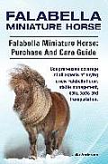 Falabella Miniature Horse. Falabella Miniature horse: purchase and care guide.: purchase and care guide. Comprehensive coverage of all aspects of buyi