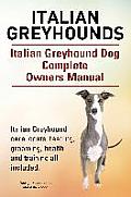 Italian Greyhounds. Italian Greyhound Dog Complete Owners Manual. Italian Greyhound care, costs, feeding, grooming, health and training all included.