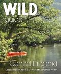 Wild Guide Central England Adventures in the Peak District Cotswolds Midlands & Welsh Marches