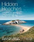 Hidden Beaches Spain 450 Secret Coast & Island Beaches to Walk Swim & Explore
