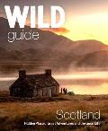 Wild Guide Scotland Second Edition Hidden Places Great Adventures & the Good Life