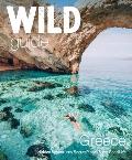 Wild Guide Greece Hidden Places Great Adventures & the Good Life