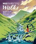 Wild Swimming Walks South Wales 28 Lake River & Waterfall Days Out in the Brecon Beacons Gower & Wye Valley
