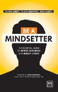 Be a Mindsetter The Essential Guide to Inspire Influence & Impact Others