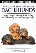 Dachshunds The Owners Guide from Puppy to Old Age Choosing Caring For Grooming Health Training & Understanding Your Standard or Miniature D