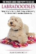 Labradoodles - The Owners Guide from Puppy to Old Age for Your American, British or Australian Labradoodle Dog