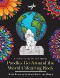 Poodles Go Around the World Colouring Book: Poodle Coloring Book - Perfect Poodle Gifts Idea for Adults and Kids 10+