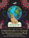 Goldendoodles Go Around the World Colouring Book: Goldendoodle Coloring Book - Perfect Goldendoodle Gifts Idea for Adults and Older Kids