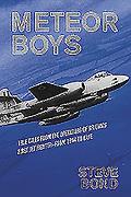 Meteor Boys True Tales from the Operators of Britains First Jet Fighter From 1944 to Date