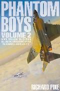 Phantom Boys: Volume 2 - More Thrilling Tales from UK and Us Operators of the McDonnell Douglas F-4