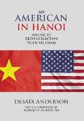 An American in Hanoi: America's Reconciliation with Vietnam