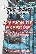 A Vision of Exercise: Tales of Inspiring People and Organisations