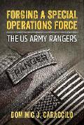 Forging a Special Operations Force the U S Army Rangers