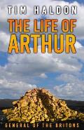 The Life of Arthur: General of the Britons