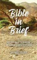 Bible in Brief: An easy way to enjoy the greatest book ever written