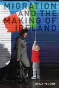 Migration & the Making of Ireland