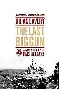 The Last Big Gun: At War & at Sea with HMS Belfast