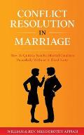 Conflict Resolution in Marriage: How To Quickly Resolve Marital Conflicts Without A Third Party