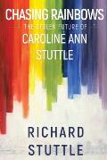 Chasing Rainbows: The Stolen Future of Caroline Ann Stuttle