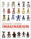 Edward's Crochet Imaginarium: Flip the Pages to Make Over a Million Mix-And-Match Monsters