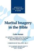 Marital Imagery in the Bible: An Exploration of Genesis 2:24 and its Significance for the Understanding of New Testament Divorce and Remarriage Teac